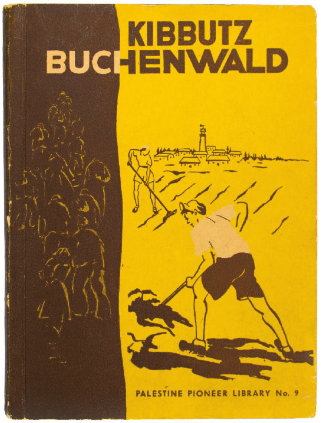 Buchcover mit dem Titel „Kibbutz Buchenwald“: In gelb-schwarzer Gestaltung sind zwei junge Männer bei der Feldarbeit mit Hacken dargestellt, im Hintergrund eine ländliche Siedlung mit Turm. Am linken Rand ist eine stilisierte Gruppe von Menschen zu sehen; unten steht „Palestine Pioneer Library No. 9“.