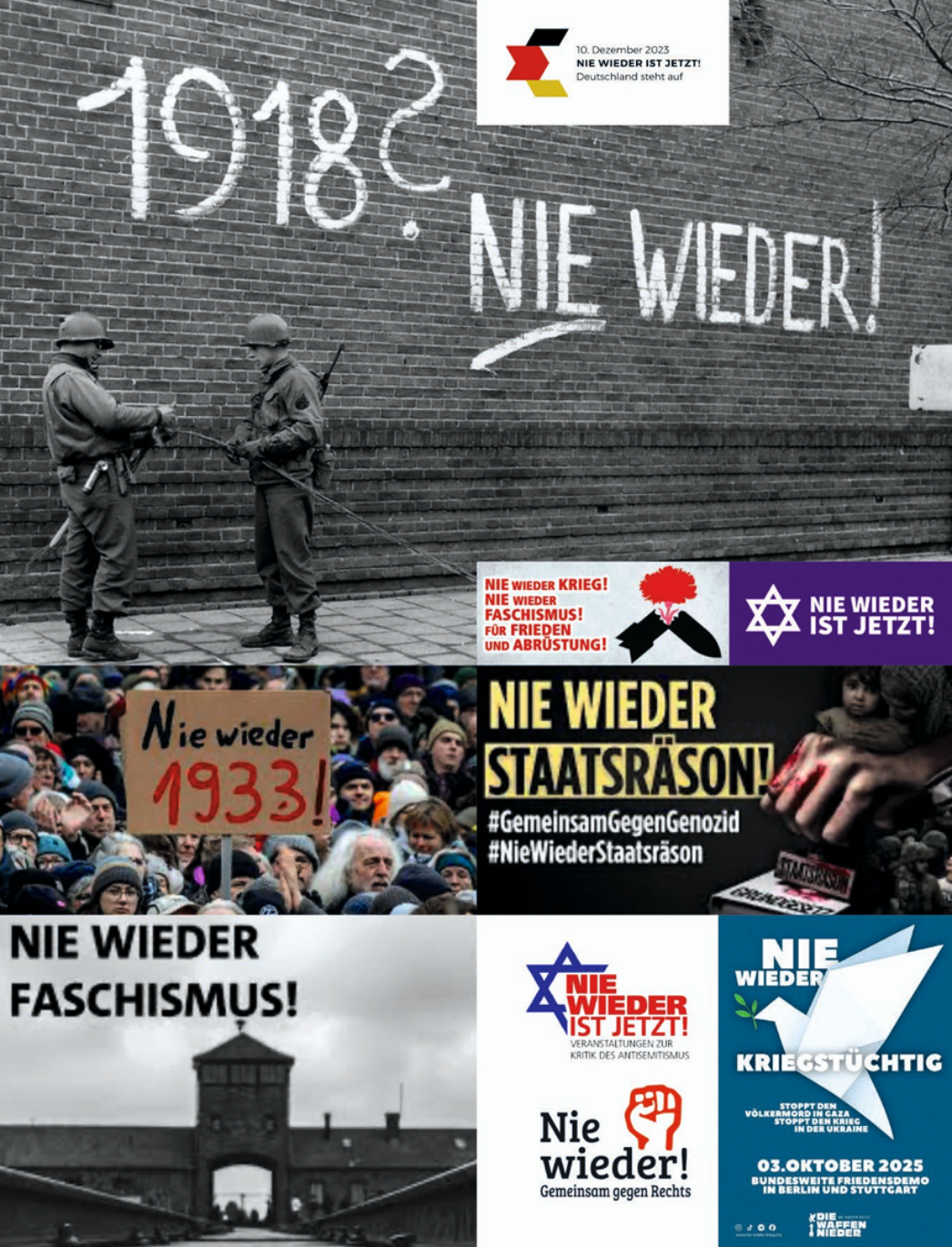 Collage verschiedener historischer und aktueller Bilder und Plakate zum Slogan „Nie wieder“: oben ein Schwarzweißfoto von Soldaten vor einer Wand mit der Aufschrift „1918? NIE WIEDER!“, daneben moderne Grafiken wie „Nie wieder ist jetzt“. Darunter Demonstrationsszenen mit Schildern wie „Nie wieder 1933!“ sowie politische Plakate mit unterschiedlichen Botschaften, etwa gegen Faschismus, Krieg oder Antisemitismus. Unten unter anderem ein Bild des Konzentrationslagers Auschwitz mit der Parole „Nie wieder Faschismus!“ sowie weitere aktuelle Kampagnenmotive.